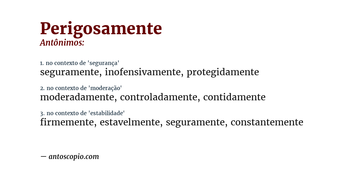Antônimo de perigosamente