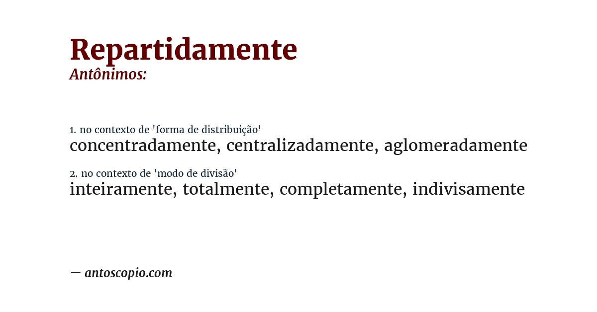 Antônimo de repartidamente
