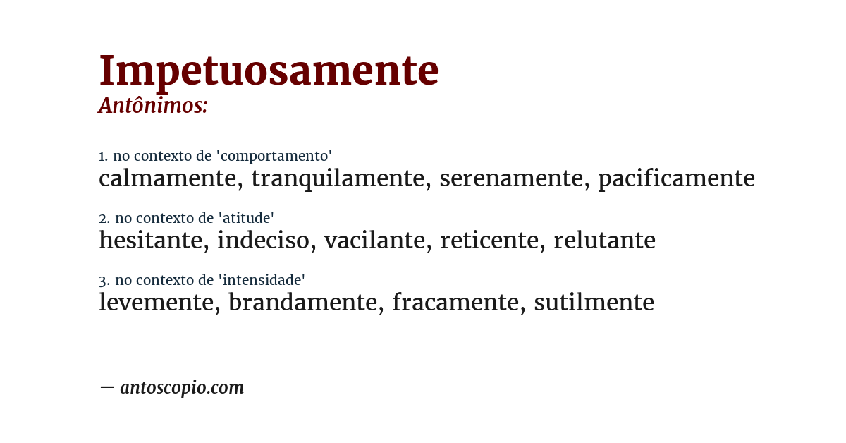 Antônimo de impetuosamente