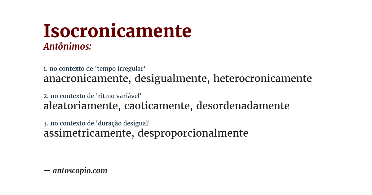 Antônimo de isocronicamente