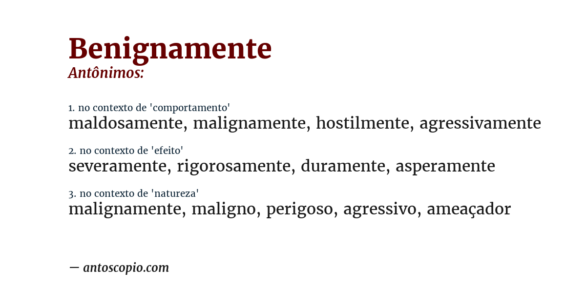 Antônimo de benignamente