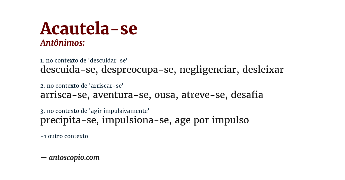Antônimo de acautela-se