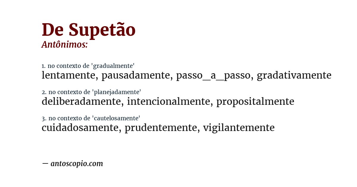 Antônimo de de supetão