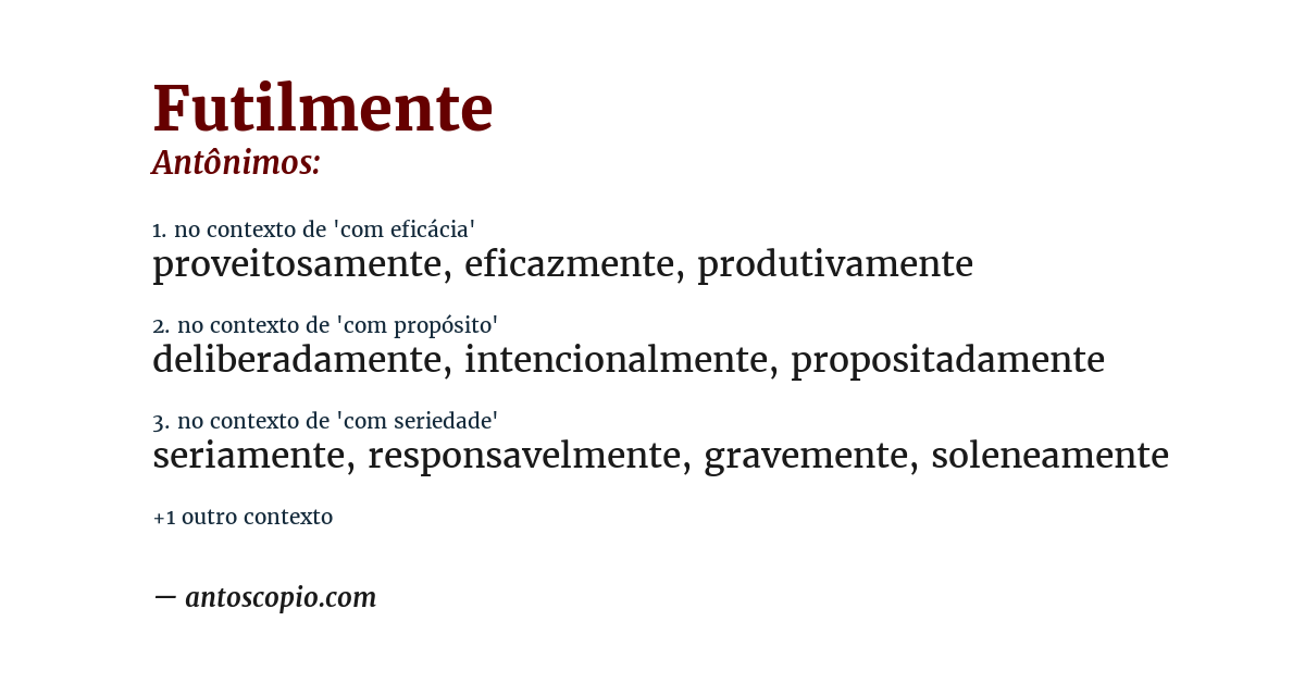 Antônimo de futilmente