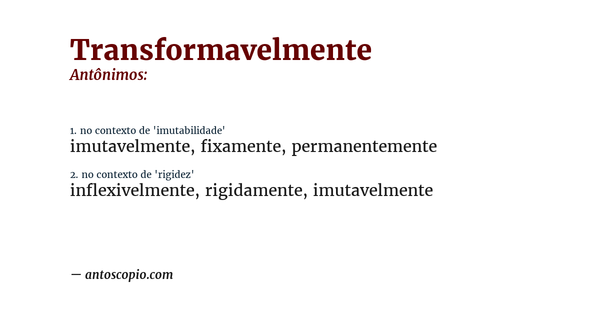 Antônimo de transformavelmente
