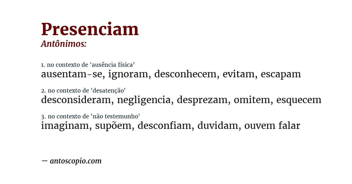 Antônimo de presenciam