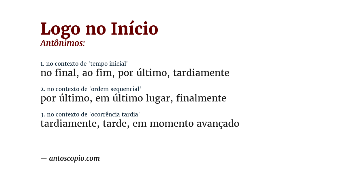 Antônimo de logo no início