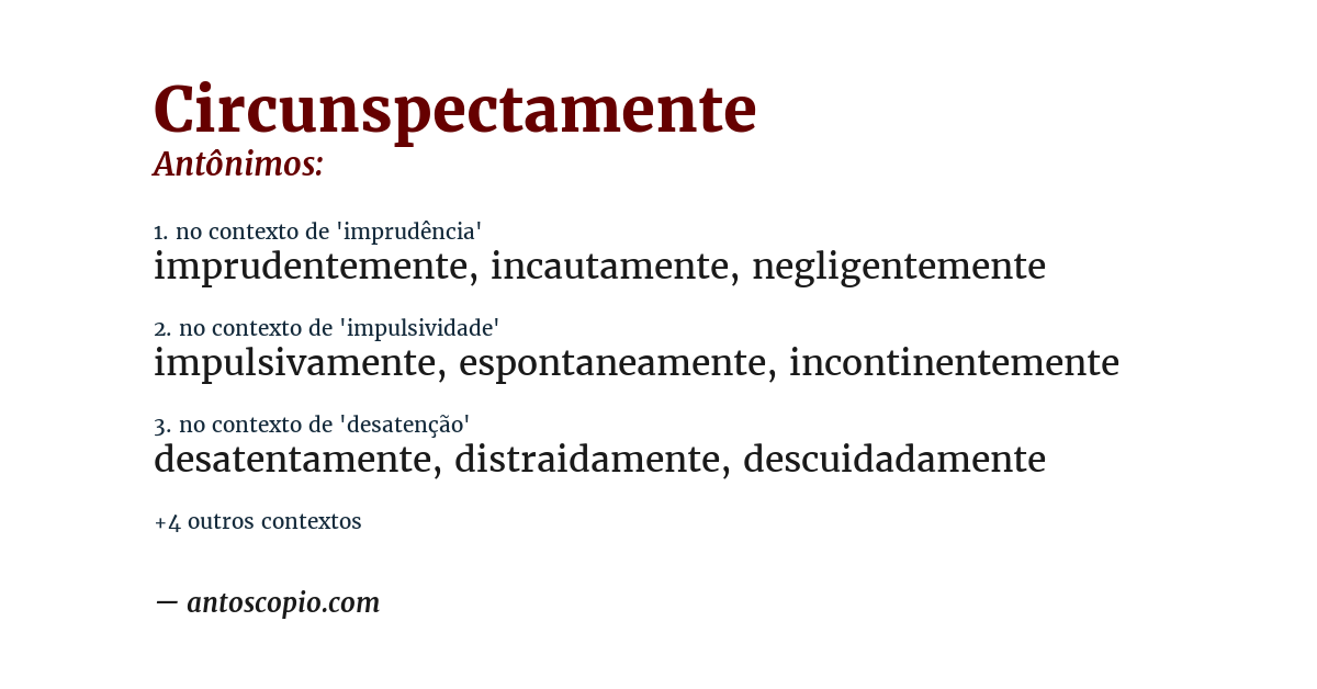 Antônimo de circunspectamente