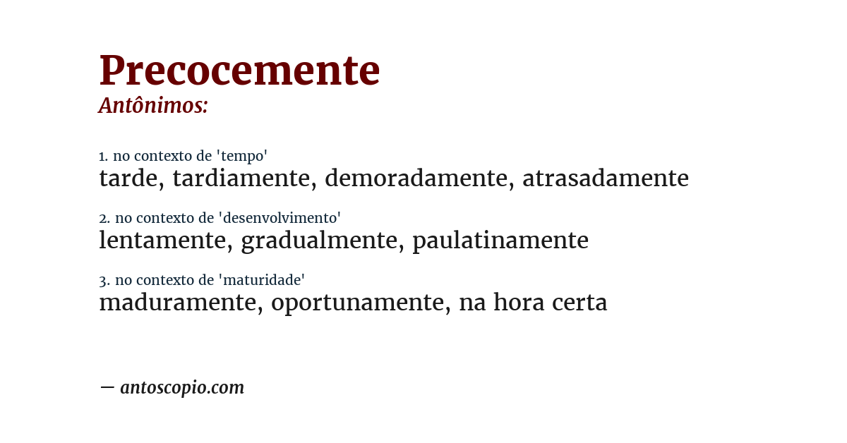 Antônimo de precocemente