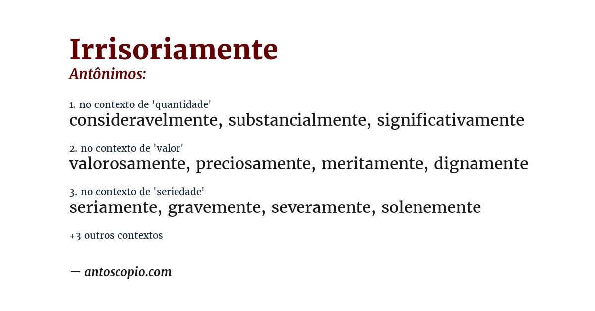 Antônimo de irrisoriamente