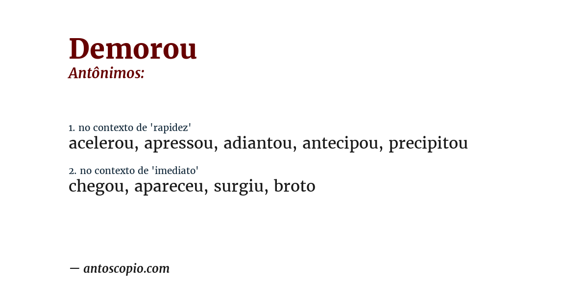 Antônimo de demorou