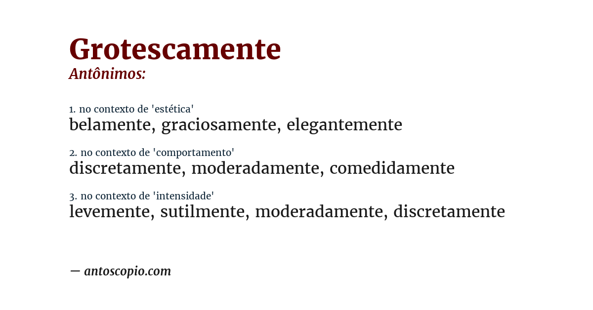 Antônimo de grotescamente