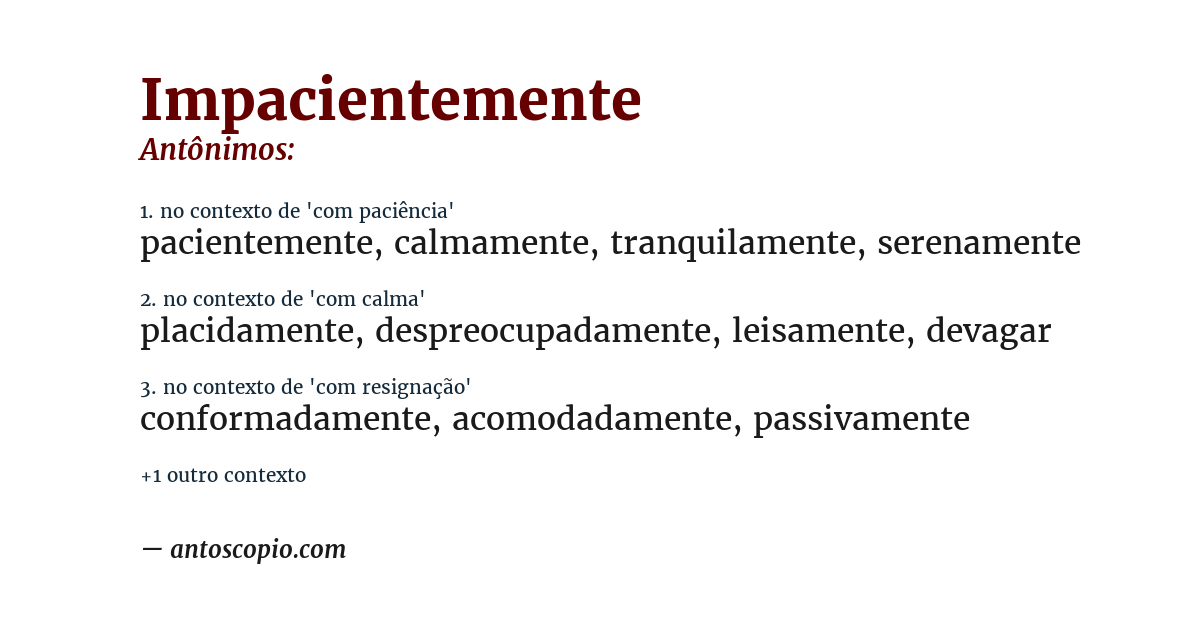 Antônimo de impacientemente