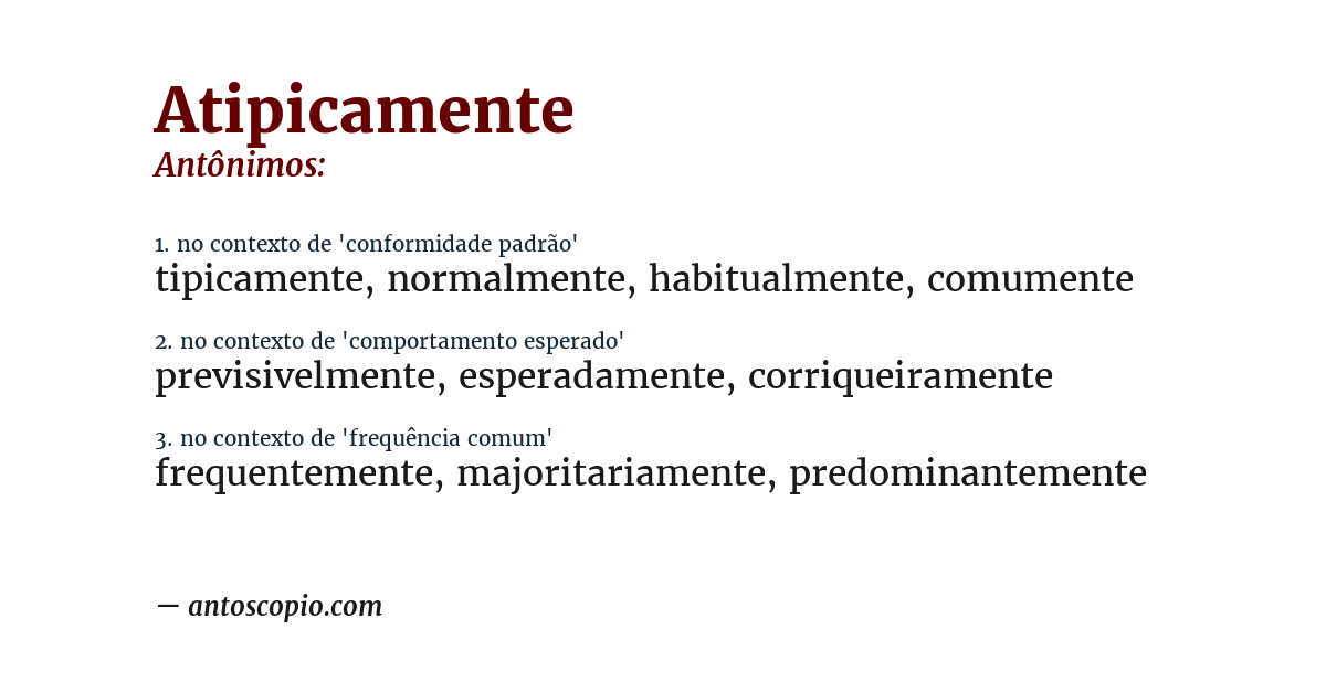 Antônimo de atipicamente