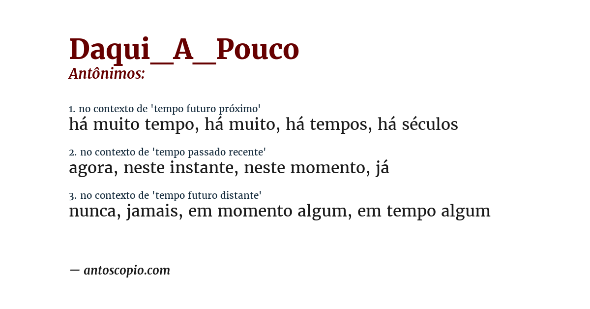 Antônimo de daqui_a_pouco