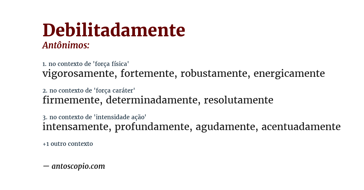 Antônimo de debilitadamente