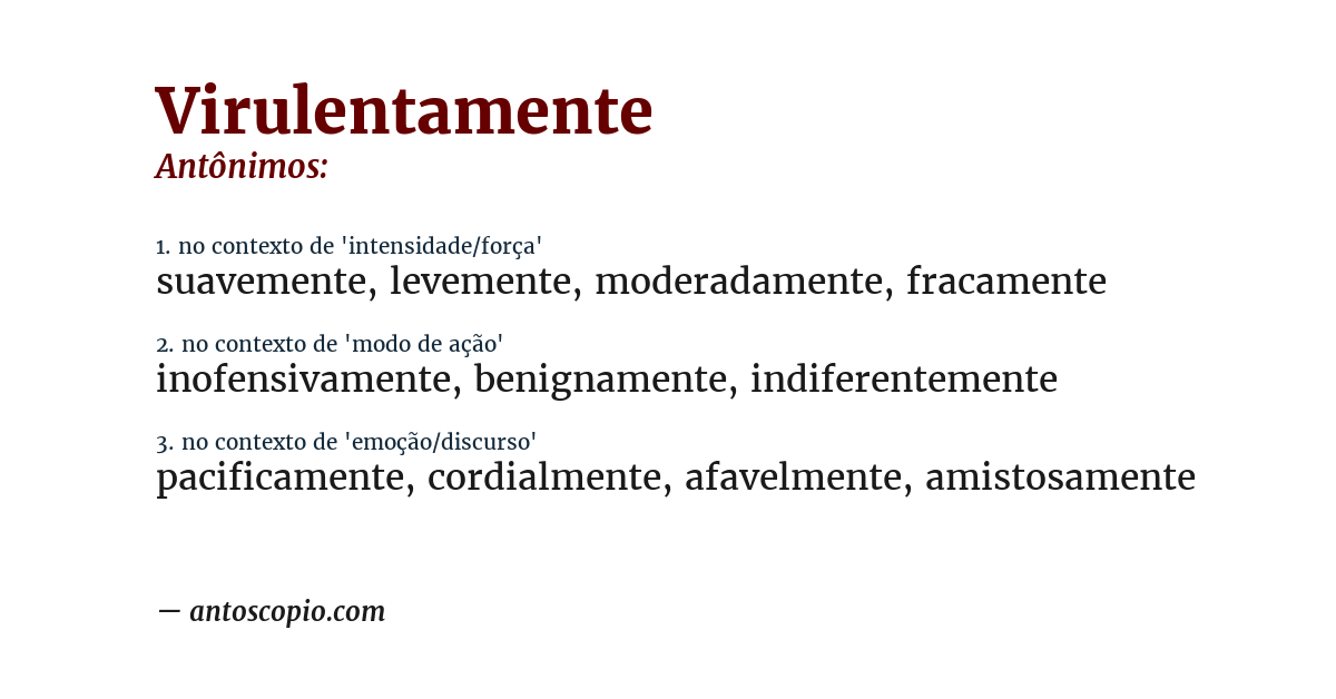 Antônimo de virulentamente