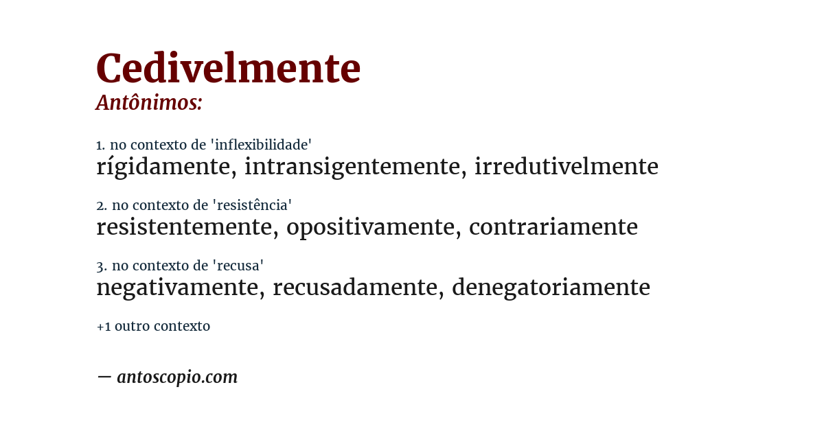 Antônimo de cedivelmente