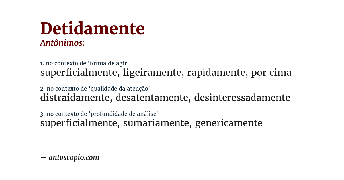 Antônimo de detidamente