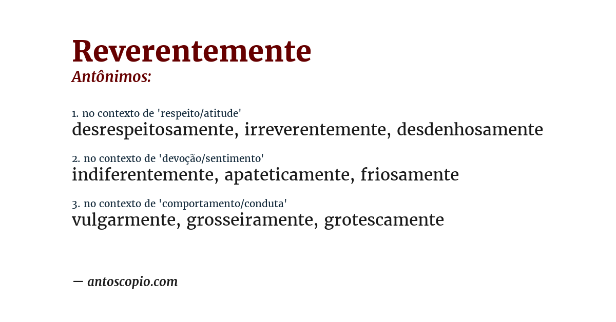 Antônimo de reverentemente