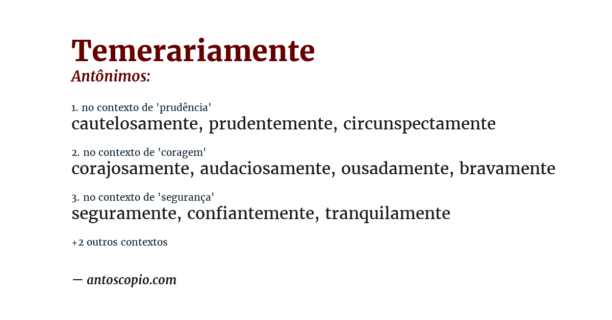 Antônimo de temerariamente