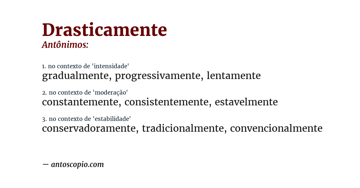 Antônimo de drasticamente