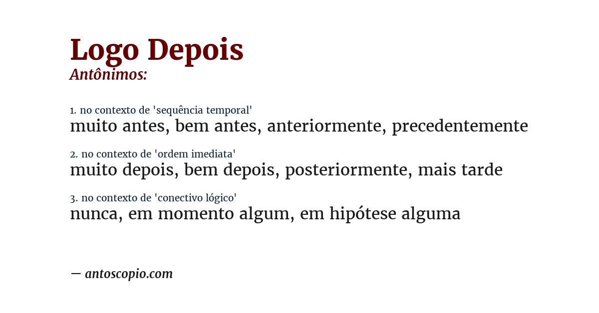 Antônimo de logo depois
