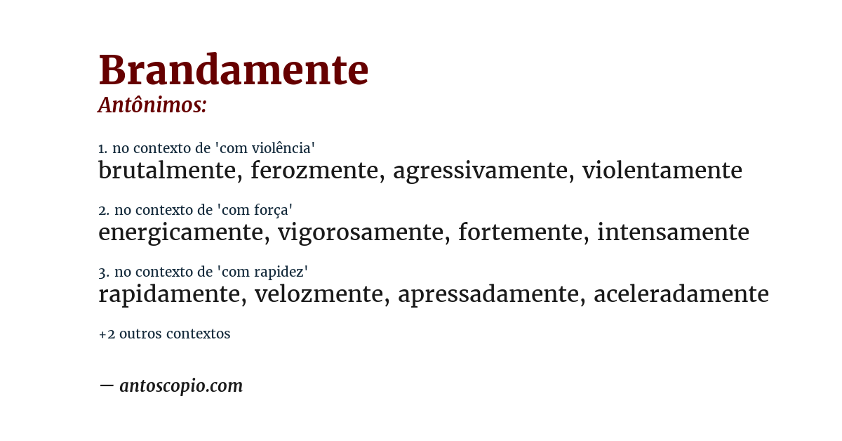 Antônimo de brandamente