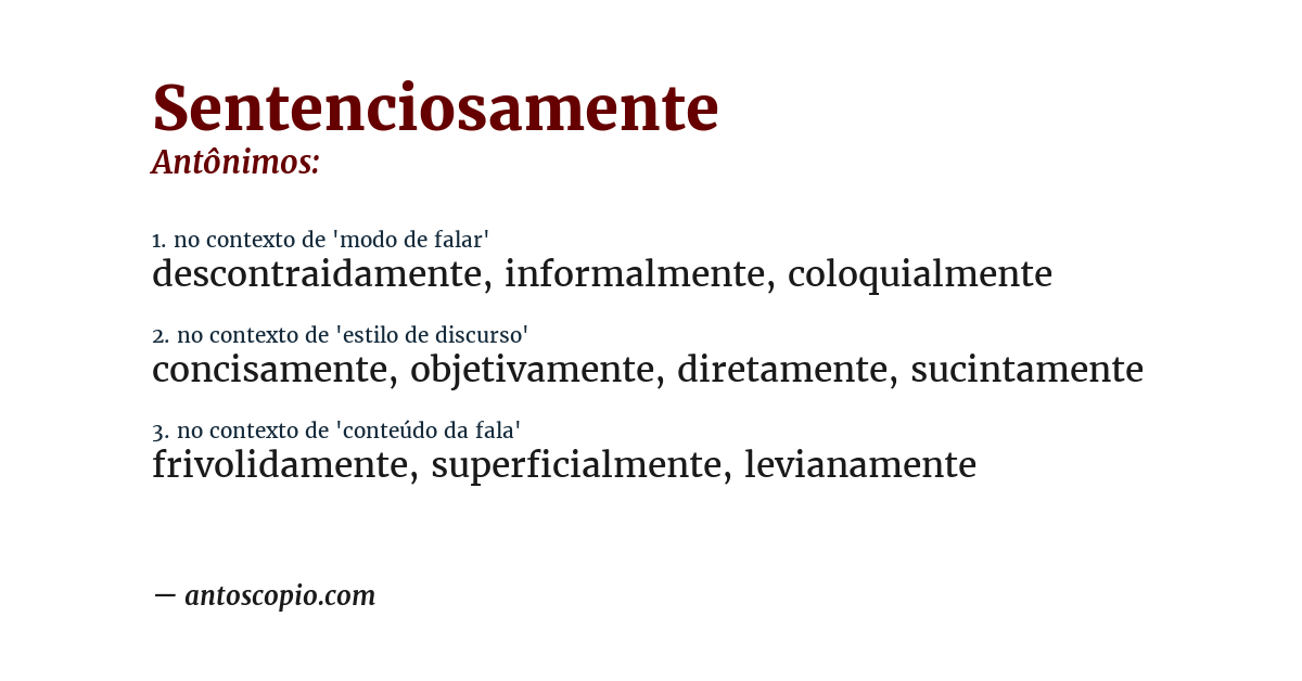 Antônimo de sentenciosamente