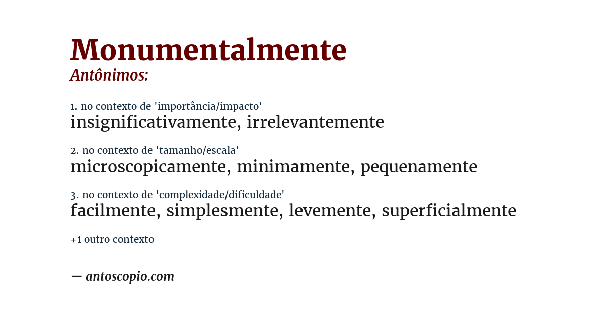 Antônimo de monumentalmente