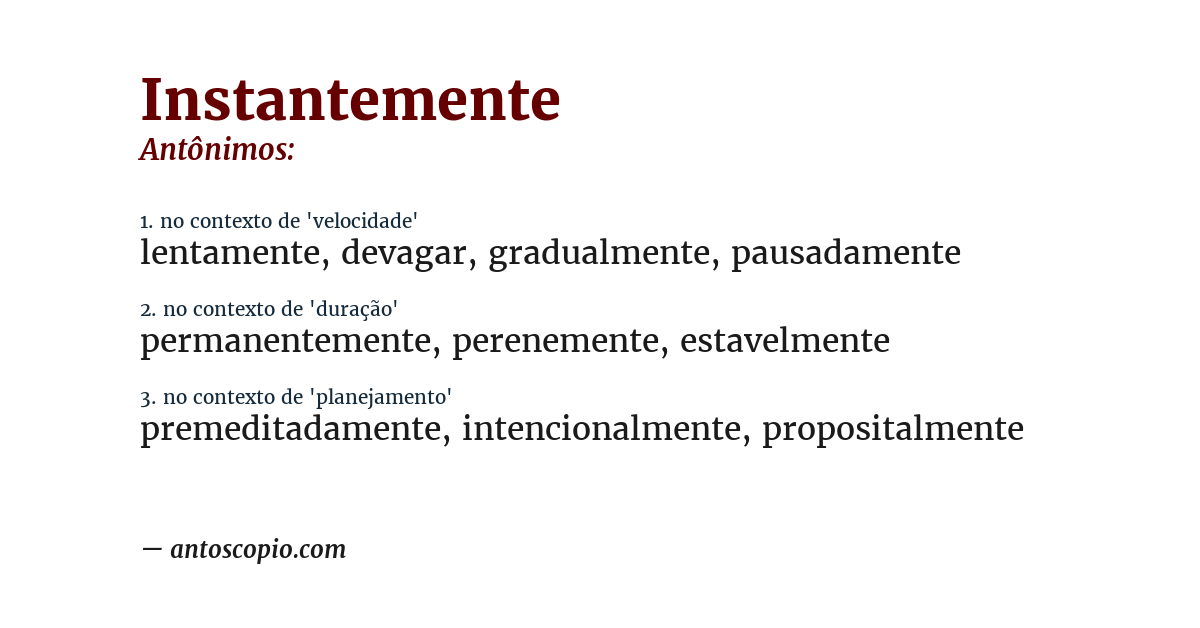Antônimo de instantemente