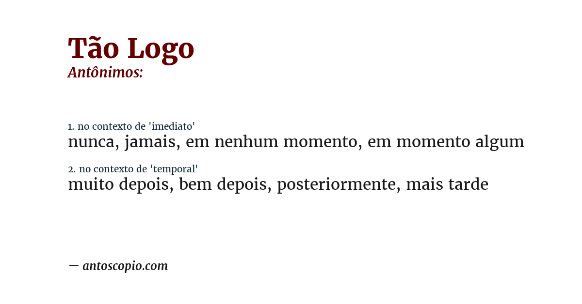 Antônimo de tão logo