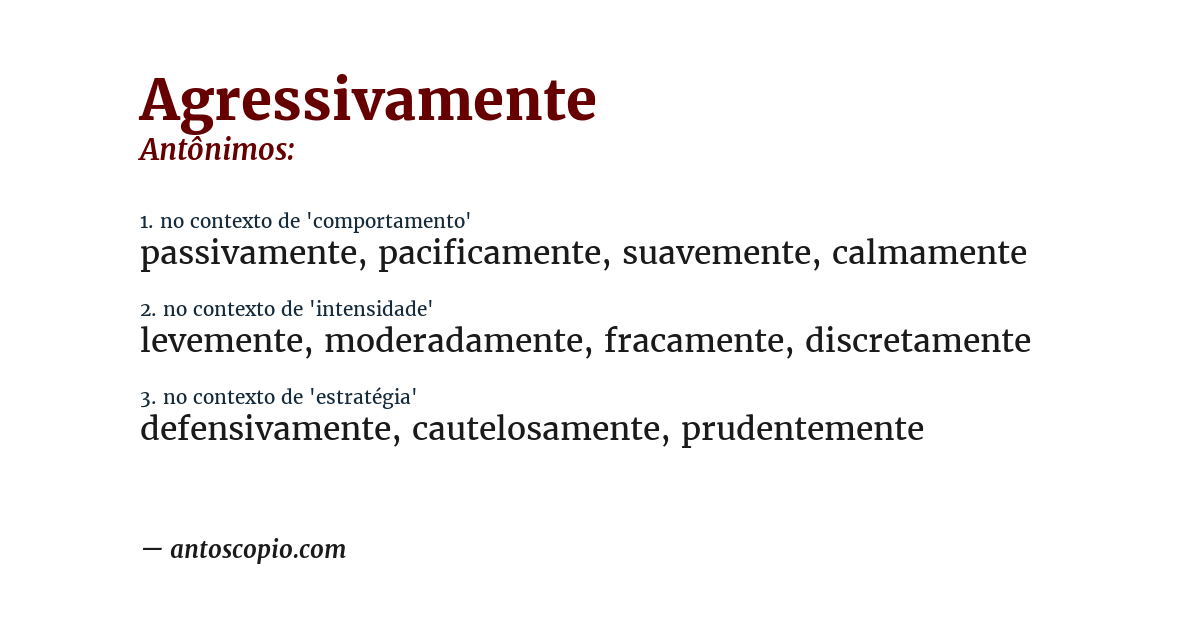 Antônimo de agressivamente