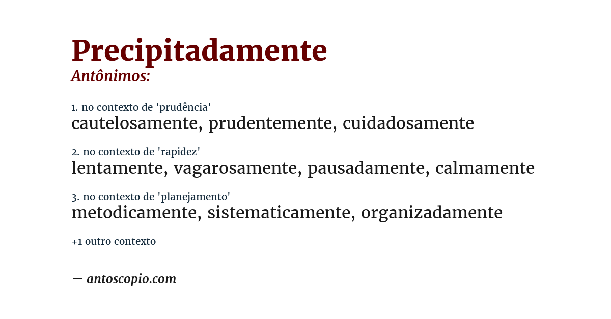 Antônimo de precipitadamente