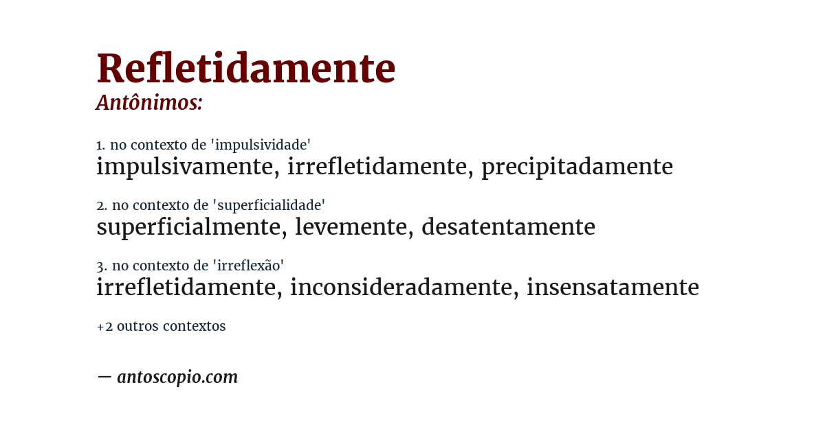 Antônimo de refletidamente