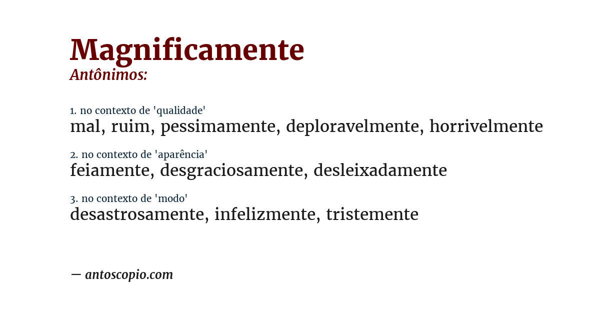 Antônimo de magnificamente